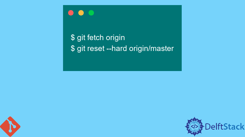 git-reset-the-local-branch-to-one-in-remote-repository-delft-stack